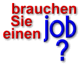 brauchen Sie einen Job ?